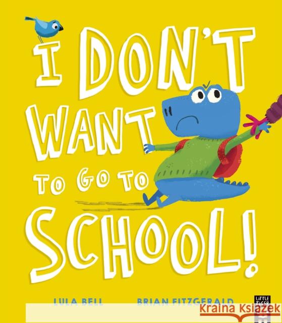 I Don’t Want to Go to School! Lula Bell 9781788818667 Little Tiger Press Group - książka