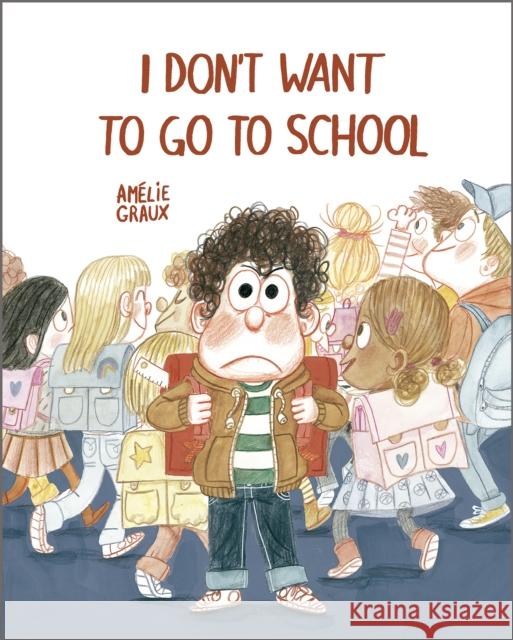 I Don't Want To Go To School Amelie Graux 9788410406544 Nubeocho - książka