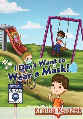 I don't Want to Wear a Mask! Natalia Cano Tiffany Turner 9780997817065 Shadowcat Publishing - książka