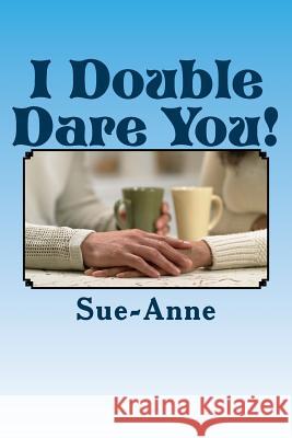 I Double Dare You! Sue-Anne 9781508730507 Createspace - książka