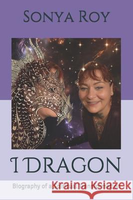 I Dragon: Biography of a Spiritual Transformation André Roy, Jayna Simpson, Kristine Pel 9781999092412 Library and Archives Canada - książka