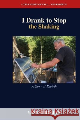 I Drank to Stop the Shaking: A Story of Rebirth Surrault, Yann 9798196465697 Independently Published - książka