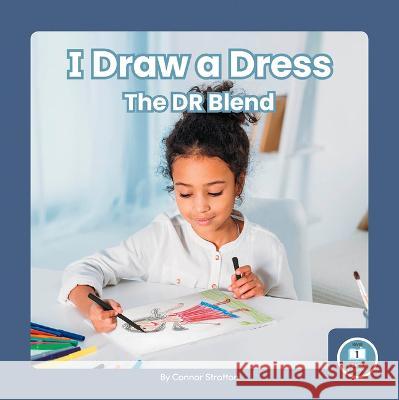 I Draw a Dress: The Dr Blend Connor Stratton 9781646199327 Little Blue Readers - książka