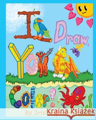 I Draw, You Color Iris Benjamina J R. Johnson 9781717319555 Createspace Independent Publishing Platform - książka