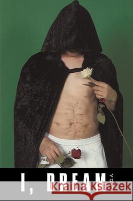 I, Dream: A.A.O.A. A. a. O. a. 9781449035877 Authorhouse - książka