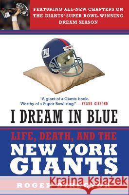 I Dream in Blue: Life, Death, and the New York Giants Roger Director 9780061209147 HarperEntertainment - książka