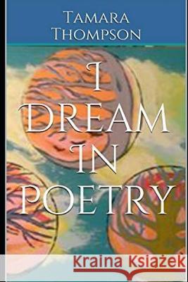 I Dream in Poetry Jason Mann Tamara Thompson 9781797482903 Independently Published - książka