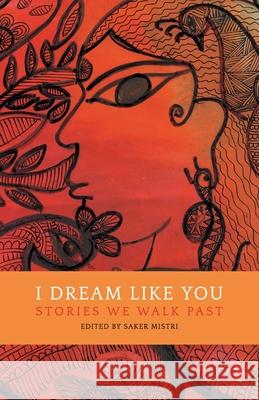 I Dream Like You: Stories We Walk Past Saker Mistri 9788129151339 Rupa Publications - książka