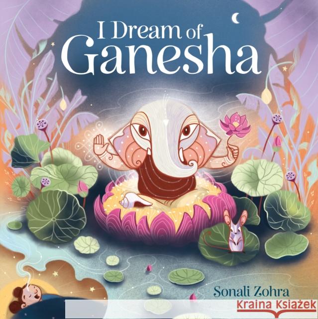 I Dream of Ganesha Sonali Zohra Sonali Zohra 9781645472957 Bala Kids - książka