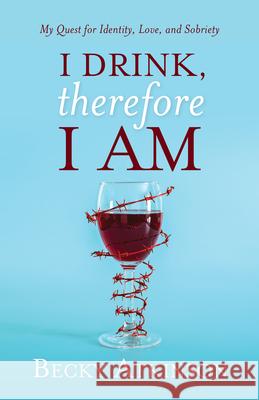 I Drink, Therefore I Am Becky Atkinson 9781949021356 Illumify Media Group - książka