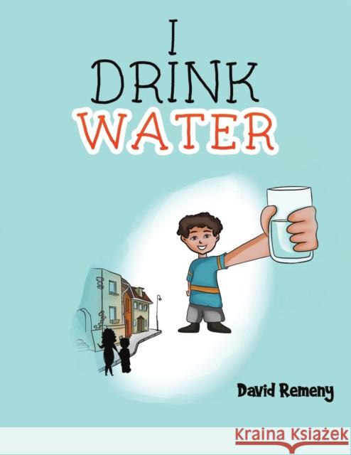 I Drink Water David Remeny 9781645755081 Austin Macauley Publishers LLC - książka