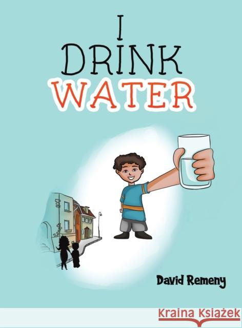 I Drink Water David Remeny 9781645755098 Austin Macauley - książka