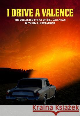 I Drive a Valence: The Collected Lyrics of Bill Callahan Callahan, Bill 9781937112158  - książka