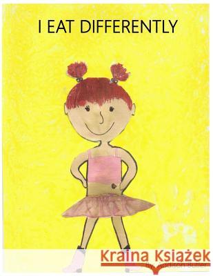 I Eat Differently Addison Butler Tatum McBryde 9781987488470 Createspace Independent Publishing Platform - książka