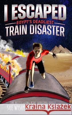 I Escaped Egypt's Deadliest Train Disaster: An American Abroad Survival Story For Kids Scott Peters 9781951019273 Best Day Books for Young Readers - książka