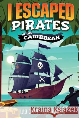 I Escaped Pirates In The Caribbean Scott Peters, Ellie Crowe 9781951019198 Best Day Books for Young Readers - książka