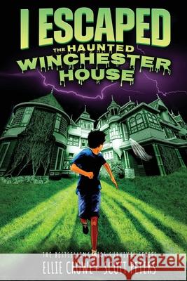 I Escaped The Haunted Winchester House: A Haunted House Survival Story Scott Peters Ellie Crowe 9781951019303 Best Day Books for Young Readers - książka