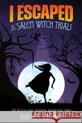 I Escaped The Salem Witch Trials: Salem, Massachusetts, 1692 Scott Peters Juliet Fry 9781951019174 Best Day Books for Young Readers - książka