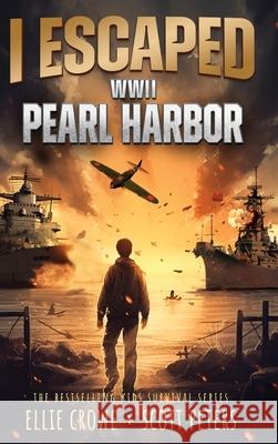 I Escaped WWII Pearl Harbor: A WW2 Book for Kids Ellie Crowe Scott Peters 9781951019495 Best Day Books for Young Readers - książka