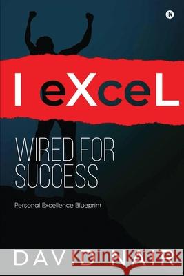 I-eXceL Wired for Success: Personal Excellence Blueprint David Nair 9781636336701 Notion Press - książka