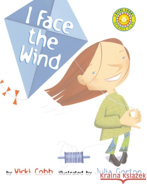 I Face the Wind Vicki Cobb Julia Gorton 9780688178406 HarperCollins Publishers - książka