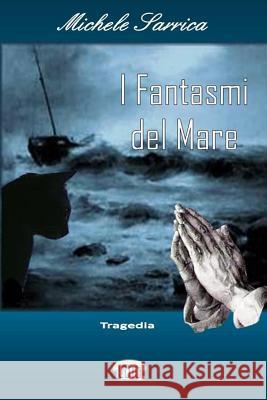 I Fantasmi del Mare Sarrica, Michele 9781447773511 Lulu.com - książka