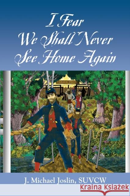 I Fear We Shall Never See Home Again Joslin Michael J 9781647183691 Booklocker.com - książka