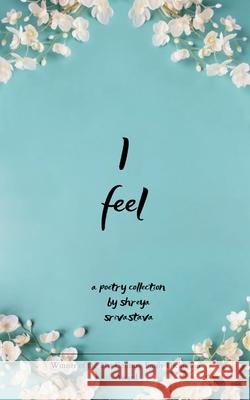 I feel Shreya Srivastava 9789373142883 Bookleaf Publishing - książka