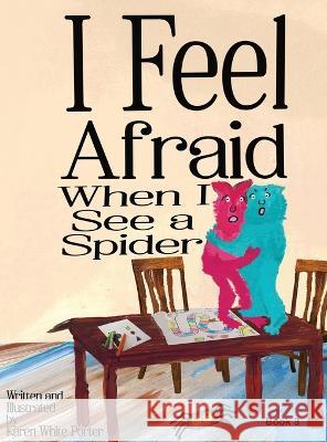 I Feel Afraid When I See a Spider Porter Karen W Porter James R Porter 9781946785473 Everfield Press - książka