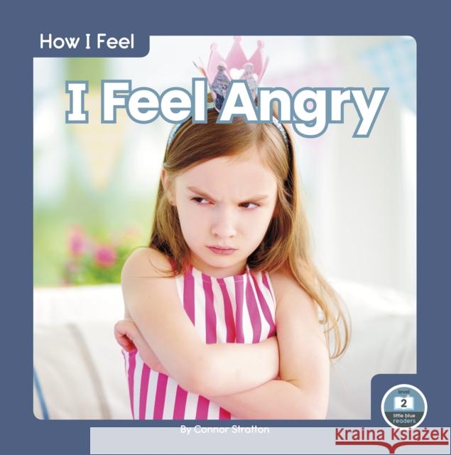 I Feel Angry Connor Stratton 9781646192946 North Star Editions - książka