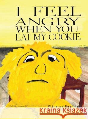 I Feel Angry When You Eat My Cookie Karen White Porter James R. Porter Karen W. Porter 9781946785558 Everfield Press - książka