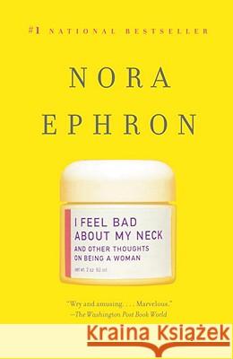 I Feel Bad about My Neck: And Other Thoughts on Being a Woman Nora Ephron 9780307276827 Vintage Books USA - książka