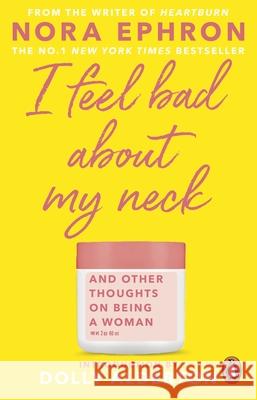 I Feel Bad About My Neck: with a new introduction from Dolly Alderton Alderton Dolly 9780857526939 Transworld Publishers Ltd - książka