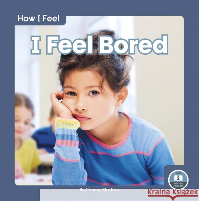 I Feel Bored Connor Stratton 9781646192953 North Star Editions - książka