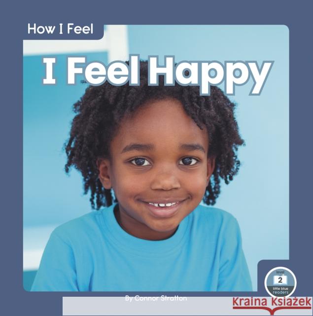 I Feel Happy Connor Stratton 9781646192977 North Star Editions - książka