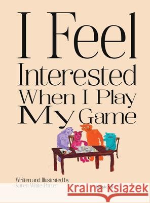 I Feel Interested When I Play My Game Karen White Porter 9781946785732 Everfield Press - książka