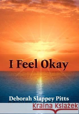 I Feel Okay Deborah Slappey Pitts 9781420806083 Authorhouse - książka