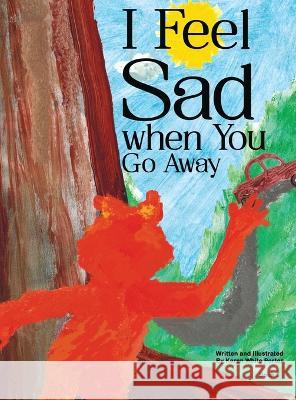 I Feel Sad When You Go Away Karen White Porter James Robert Porter 9781946785589 Everfield Press - książka