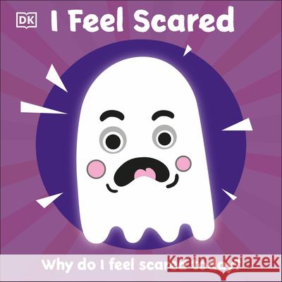 I Feel Scared: Why Do I Feel Scared Today? DK 9780744039467 DK Publishing (Dorling Kindersley) - książka