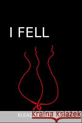 I Fell: Being a prequel to the Mage Wars Pachenik, Eleazor 9781501075391 Createspace - książka