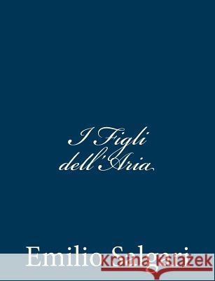 I Figli dell'Aria Salgari, Emilio 9781482765021 Createspace - książka
