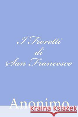 I Fioretti di San Francesco Anonimo 9781478290087 Createspace - książka