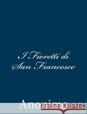 I Fioretti di San Francesco Anonimo 9781480291669 Createspace - książka