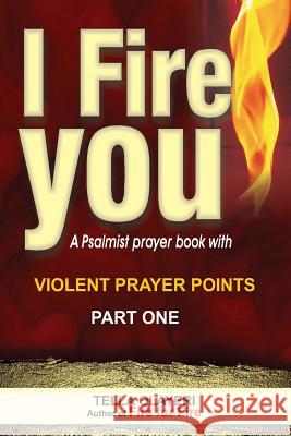I Fire You part one Olayeri, Tella 9781722085599 Createspace Independent Publishing Platform - książka