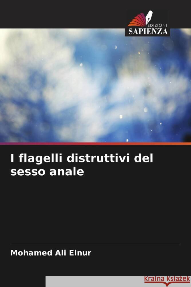 I flagelli distruttivi del sesso anale Mohamed Ali Elnur 9786207973286 Edizioni Sapienza - książka