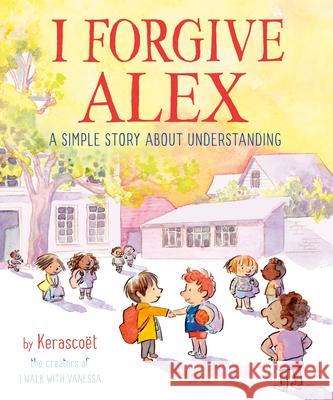I Forgive Alex: A Simple Story About Understanding KERASCOET, Sebastien Cosset, Marie Pommepuy 9780593381519 Random House USA Inc - książka