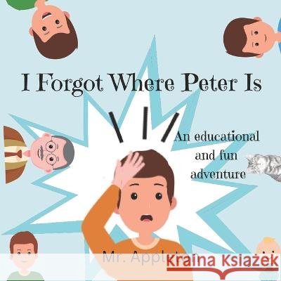 I Forgot Where Peter Is: An educational and fun adventure Appleton   9798369917244 Independently Published - książka