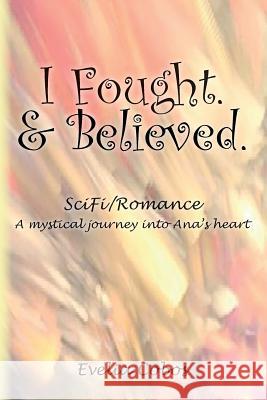 I Fought. & Believed.: SciFi/Romance Salaz, Lisa 9781515050308 Createspace Independent Publishing Platform - książka