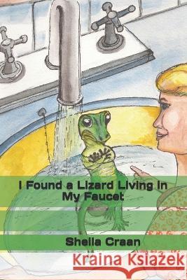 I Found A Lizard Living In My Faucet Sheila Craan, Frank Roosa 9781520626635 Independently Published - książka