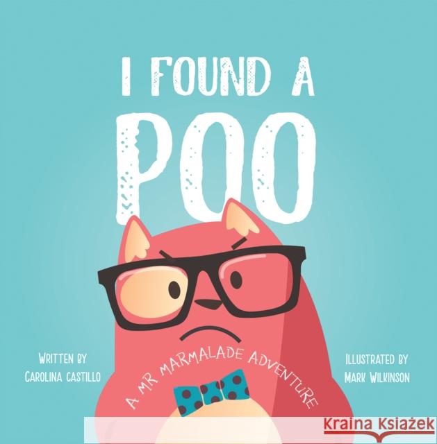 I Found a Poo Carolina Castillo Mark Wilkinson 9781528967945 Austin Macauley - książka